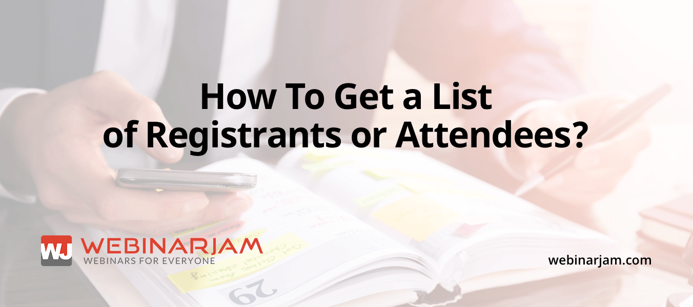 How To Get A List Of Registrants Or Attendees