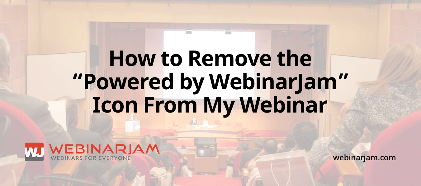How To Remove The Powered By WebinarJam Icon From My Webinar