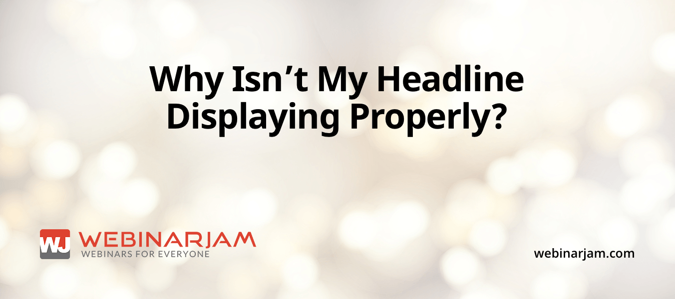 Why Isn’t My Headline Displaying Properly