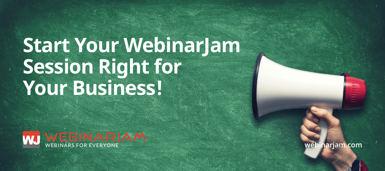 Start Your WebinarJam Session Right for Your Business!