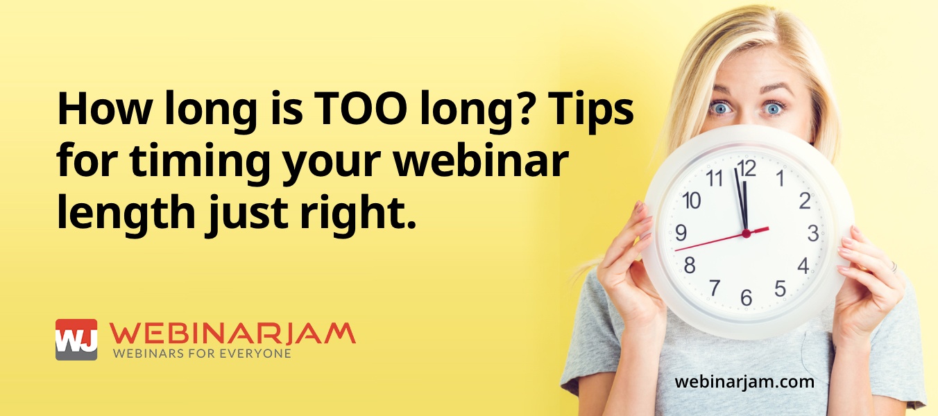 How Long Is TOO Long Tips For Timing Your Webinar Length Just Right