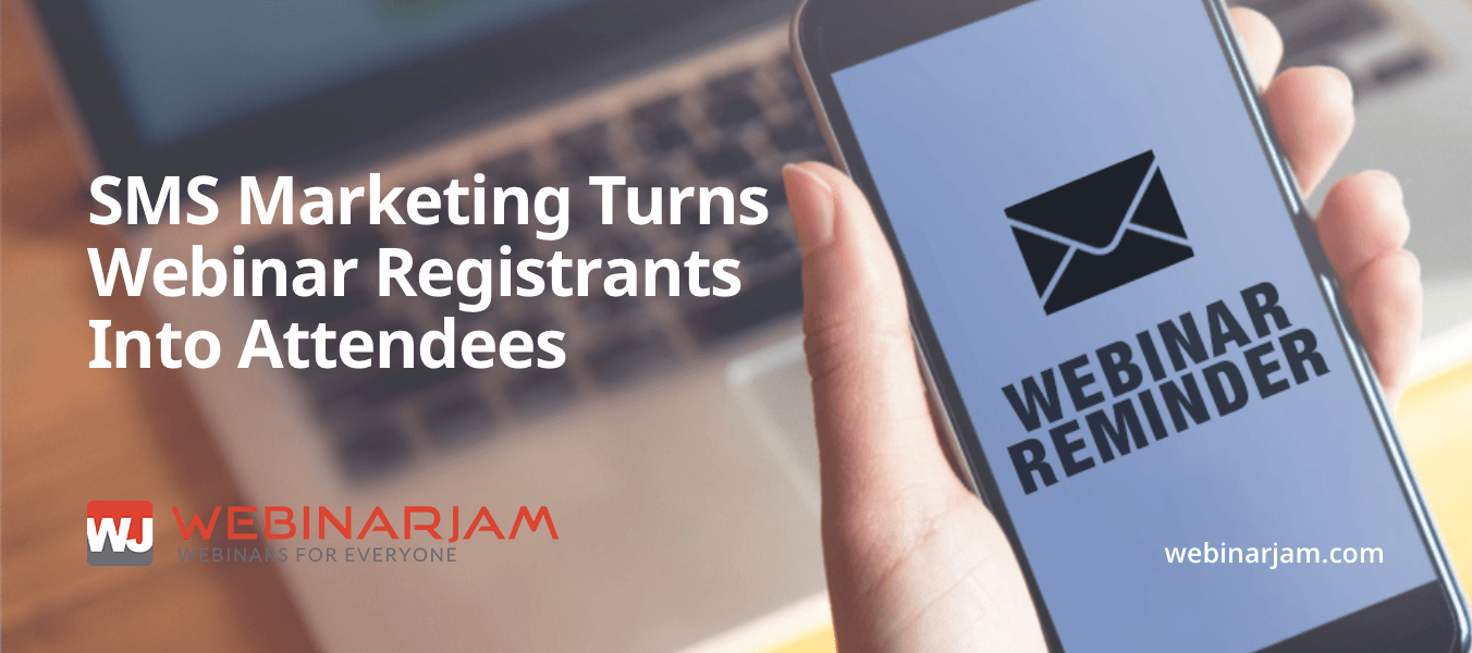 SMS Best Way To Turn Webinar Registrants Into Attendees