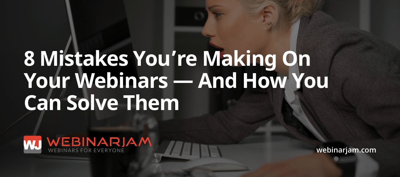 Common Webinar Mistakes To Avoid