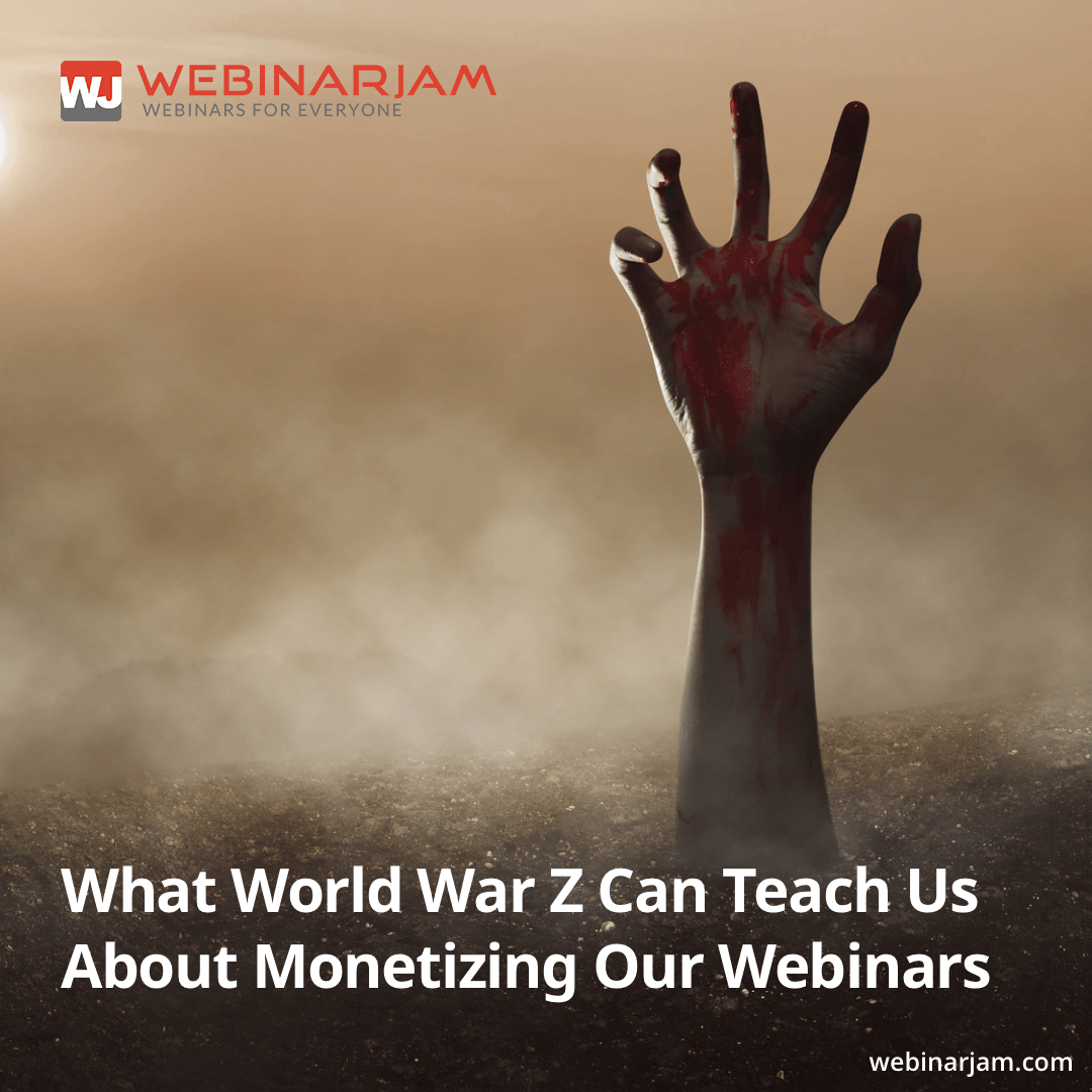 What World War Z Teaches About Monetizing Webinars